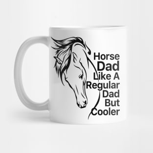 Horse Dad Like A Regular Dad But Cooler Mug